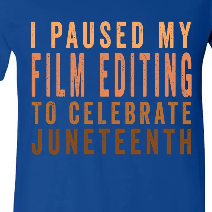 I Paused My Film Editing To Celebrate Junenth 1865 Gift V-Neck T-Shirt