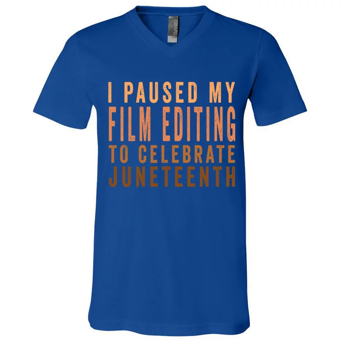 I Paused My Film Editing To Celebrate Junenth 1865 Gift V-Neck T-Shirt