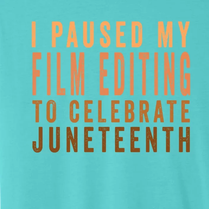 I Paused My Film Editing To Celebrate Junenth 1865 Gift ChromaSoft Performance T-Shirt