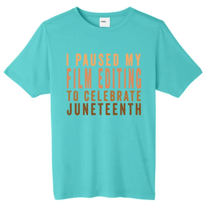 I Paused My Film Editing To Celebrate Junenth 1865 Gift ChromaSoft Performance T-Shirt