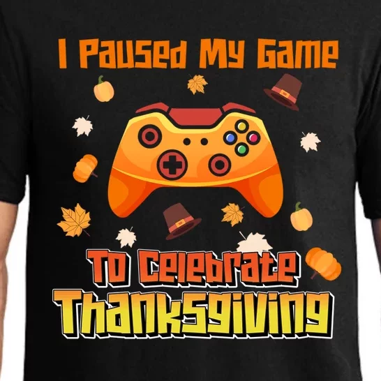 I Paused My Game To Celebrate Thanksgiving Video Gamer Funny Cute Gift Pajama Set