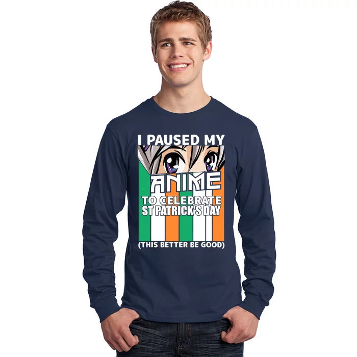 I Paused My Anime To Celebrate St Patricks Day Funny Anime Long Sleeve Shirt