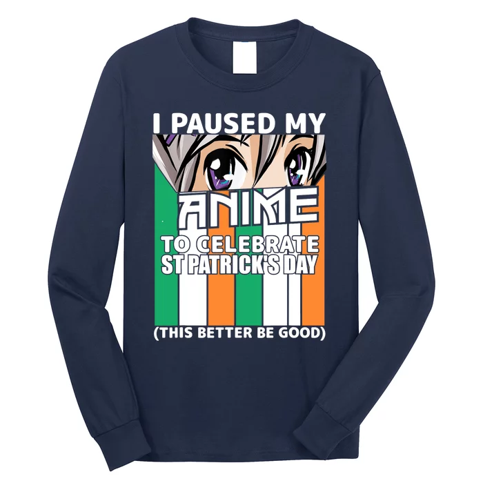 I Paused My Anime To Celebrate St Patricks Day Funny Anime Long Sleeve Shirt