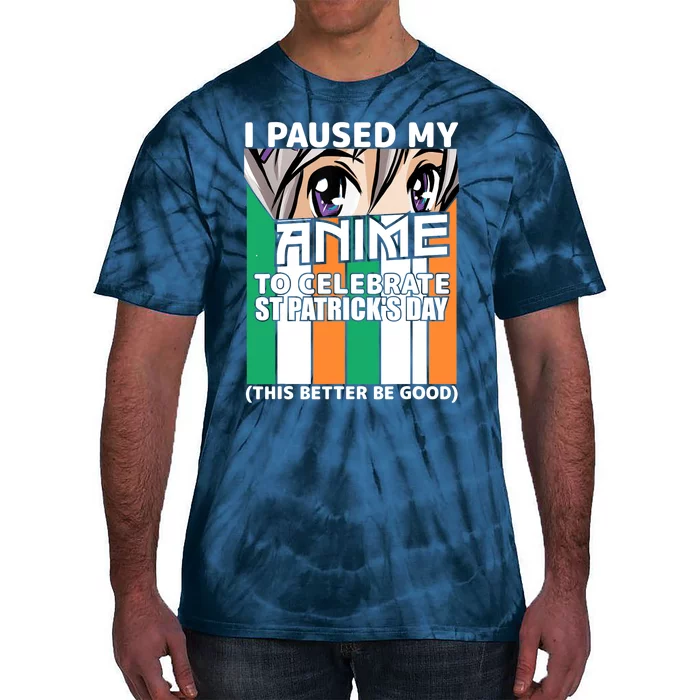 I Paused My Anime To Celebrate St Patricks Day Funny Anime Tie-Dye T-Shirt