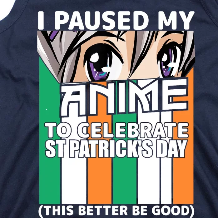 I Paused My Anime To Celebrate St Patricks Day Funny Anime Tank Top