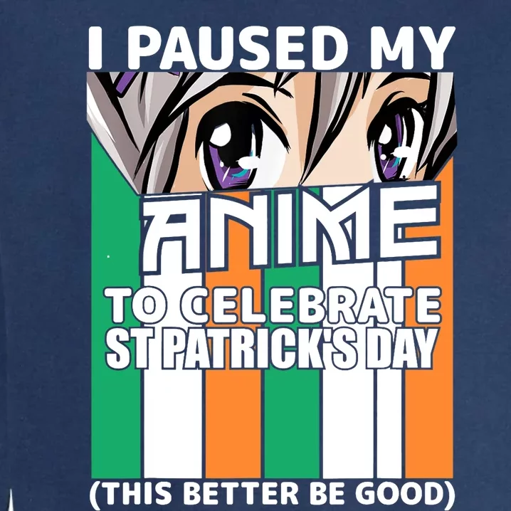 I Paused My Anime To Celebrate St Patricks Day Funny Anime Garment-Dyed Sweatshirt