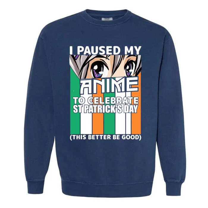 I Paused My Anime To Celebrate St Patricks Day Funny Anime Garment-Dyed Sweatshirt