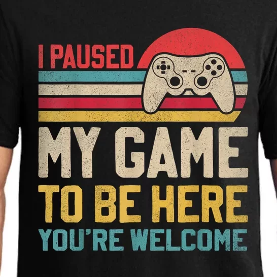 I Paused My Game To Be Here YouRe Welcome Funny Video Gamer Pajama Set