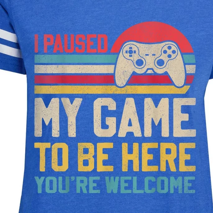 I Paused My Game To Be Here YouRe Welcome Funny Video Gamer Enza Ladies Jersey Football T-Shirt