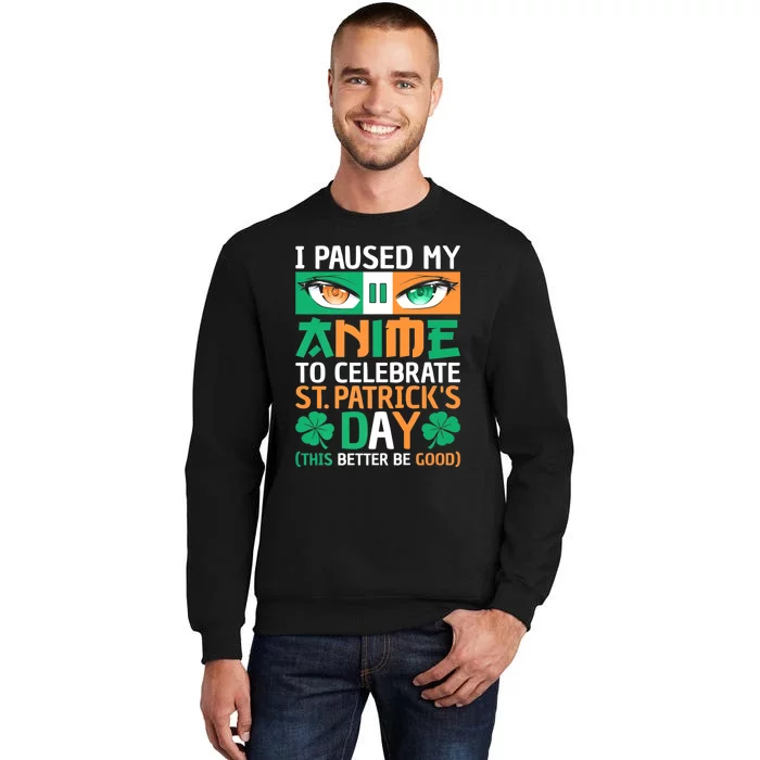 I Paused My Anime To Celebrate St Patricks Day Funny Anime Sweatshirt