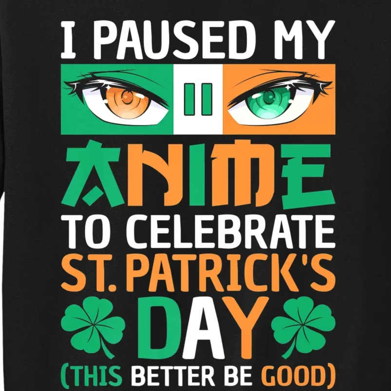 I Paused My Anime To Celebrate St Patricks Day Funny Anime Sweatshirt