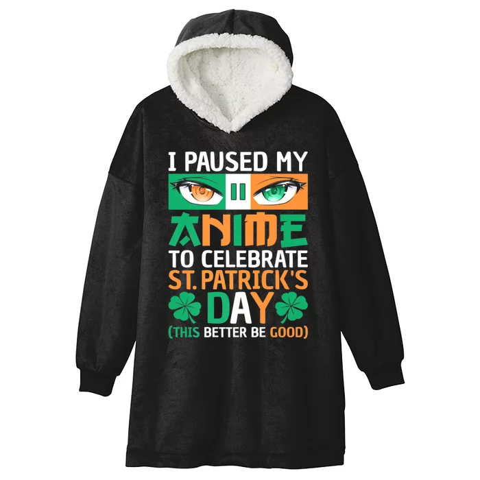 I Paused My Anime To Celebrate St Patricks Day Funny Anime Hooded Wearable Blanket