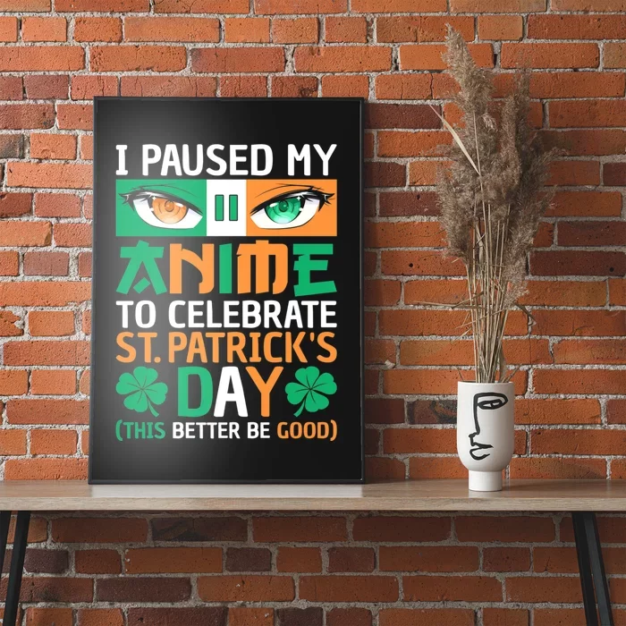 I Paused My Anime To Celebrate St Patricks Day Funny Anime Poster