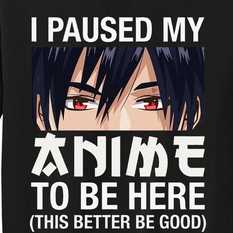 I Paused My Anime To Be Here Japan Kawaii Manga Anime Gifts Sweatshirt