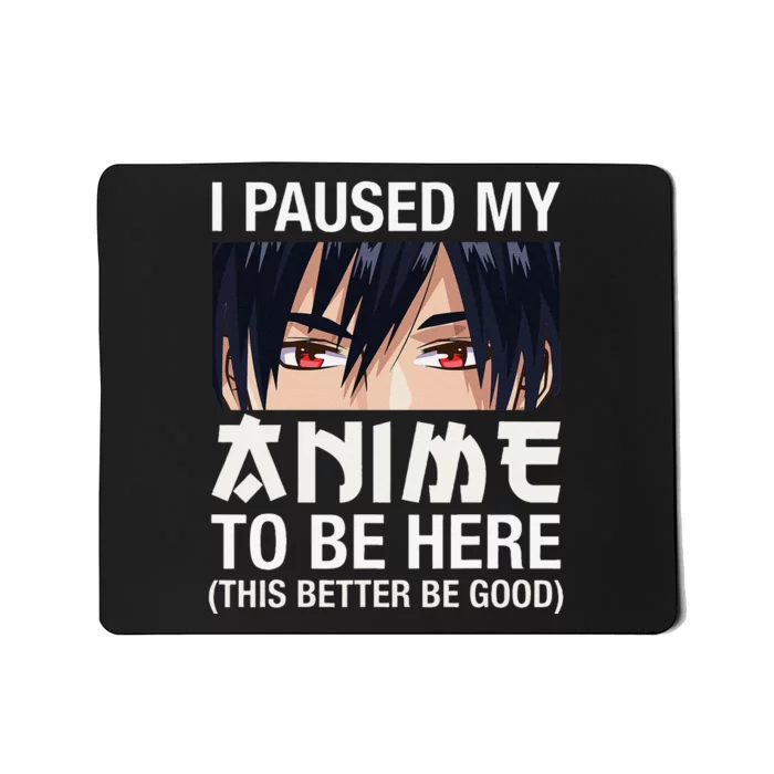 I Paused My Anime To Be Here Japan Kawaii Manga Anime Gifts Mousepad