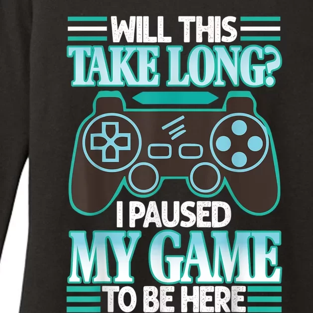 I Paused My Game To Be Here Womens CVC Long Sleeve Shirt