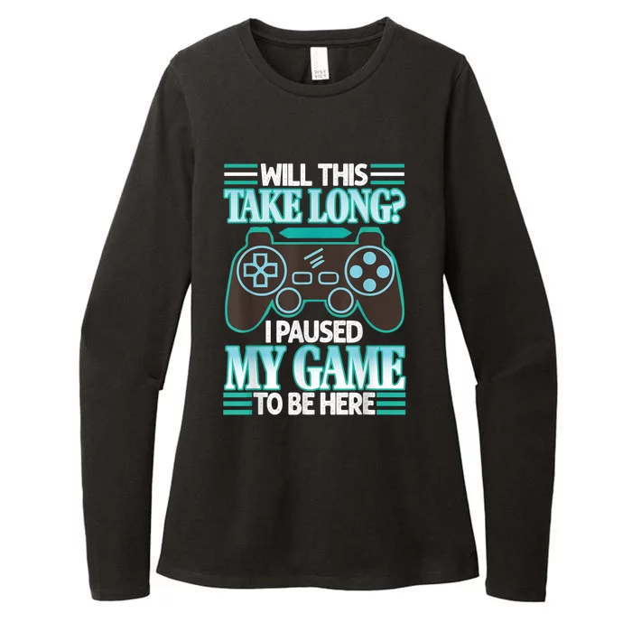 I Paused My Game To Be Here Womens CVC Long Sleeve Shirt