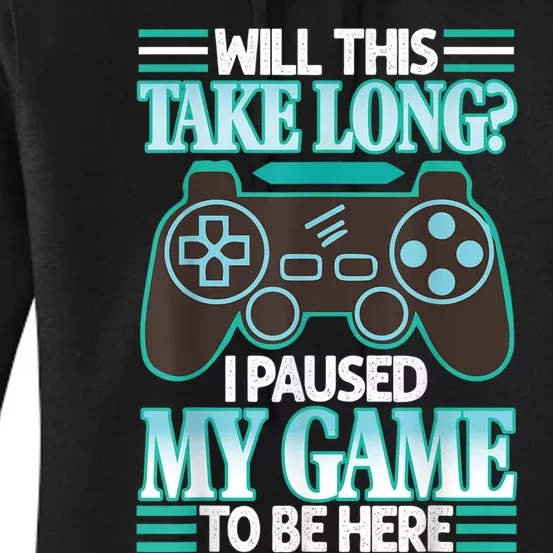 I Paused My Game To Be Here Women's Pullover Hoodie