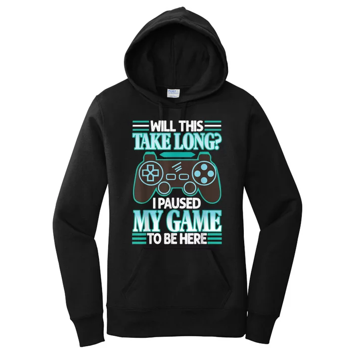 I Paused My Game To Be Here Women's Pullover Hoodie