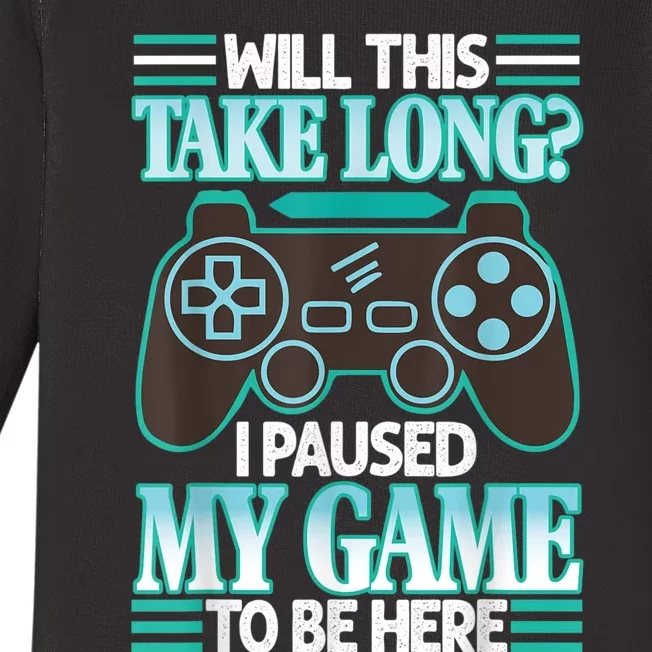 I Paused My Game To Be Here Baby Long Sleeve Bodysuit