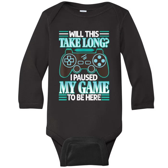 I Paused My Game To Be Here Baby Long Sleeve Bodysuit