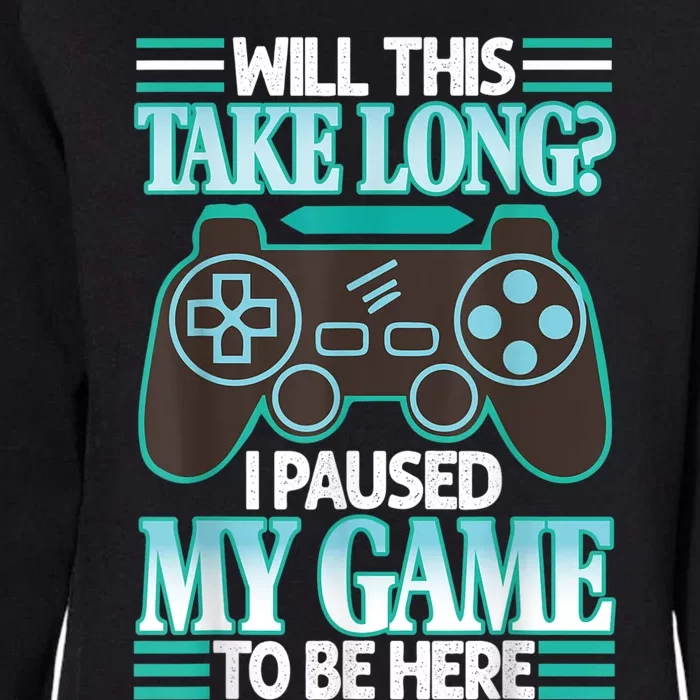 I Paused My Game To Be Here Womens California Wash Sweatshirt