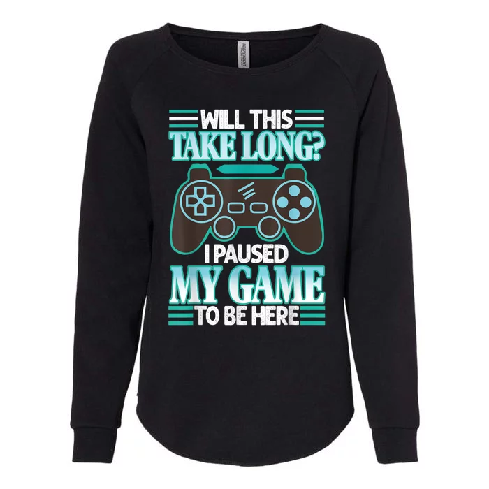 I Paused My Game To Be Here Womens California Wash Sweatshirt