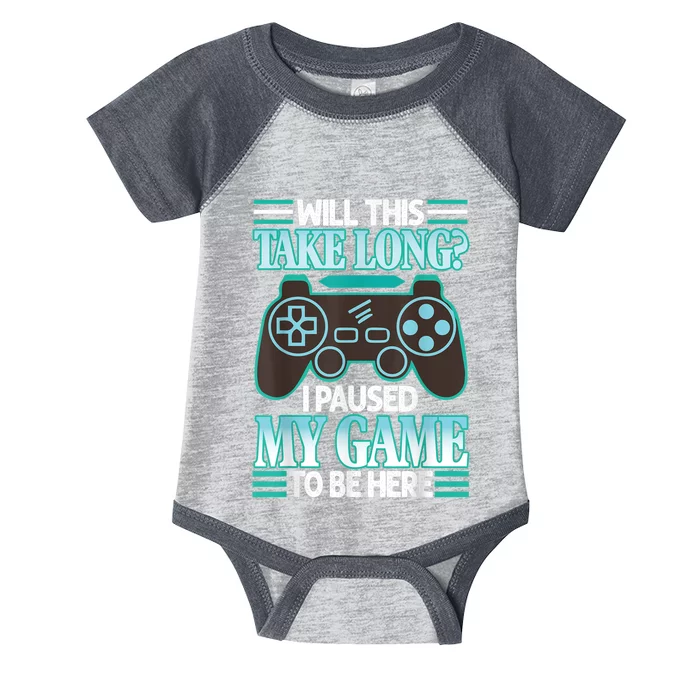 I Paused My Game To Be Here Infant Baby Jersey Bodysuit