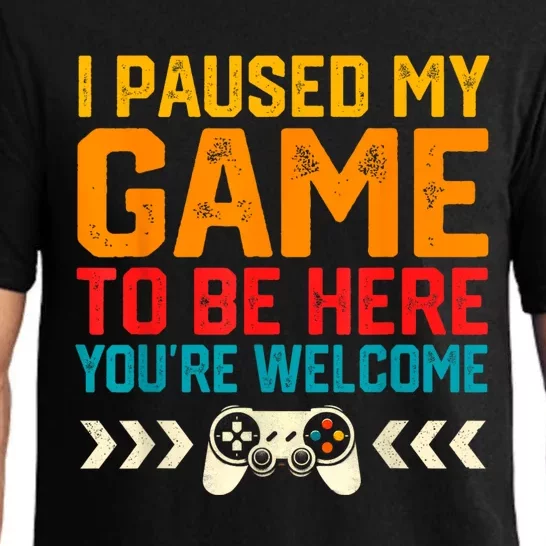 I Paused My Game To Be Here Funny Video Gamer Pajama Set