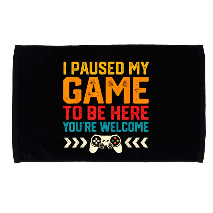 I Paused My Game To Be Here Funny Video Gamer Microfiber Hand Towel