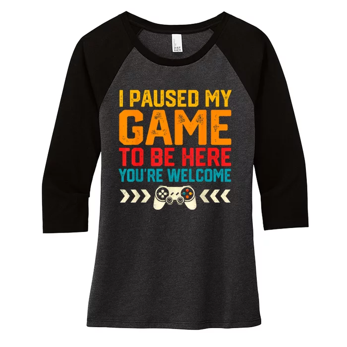 I Paused My Game To Be Here Funny Video Gamer Women's Tri-Blend 3/4-Sleeve Raglan Shirt