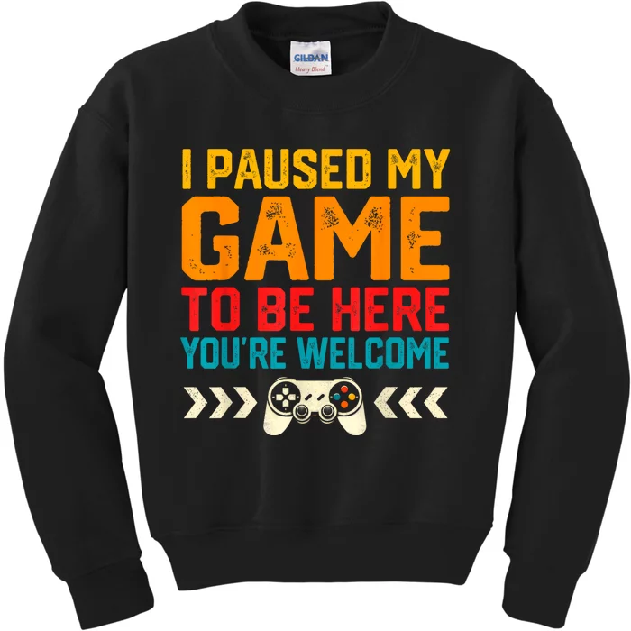 I Paused My Game To Be Here Funny Video Gamer Kids Sweatshirt