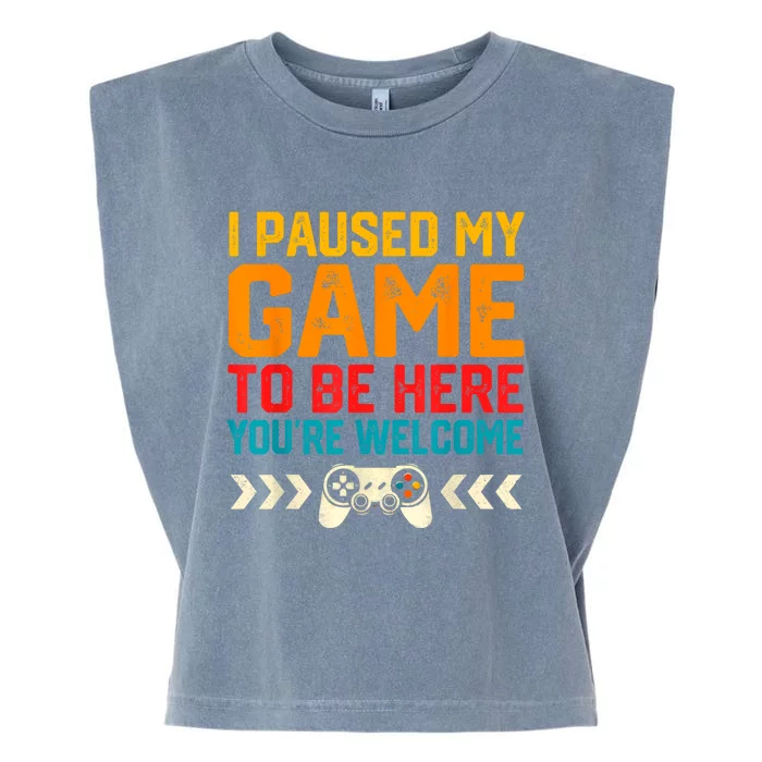 I Paused My Game To Be Here Funny Video Gamer Garment-Dyed Women's Muscle Tee