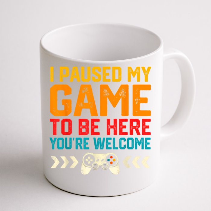 I Paused My Game To Be Here Funny Video Gamer Front & Back Coffee Mug