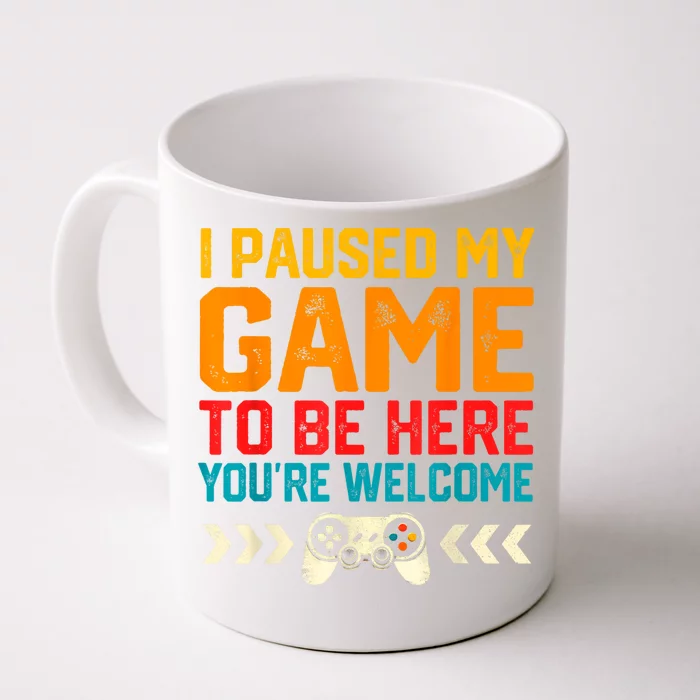 I Paused My Game To Be Here Funny Video Gamer Front & Back Coffee Mug