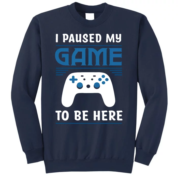 I Paused My Game To Be Here Funny Gamer Video Game Sweatshirt