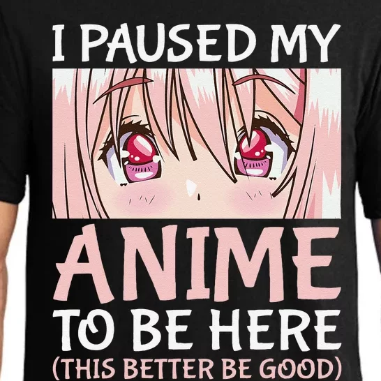 I Paused My Anime To Be Here Otaku Anime Merch Gift Pajama Set