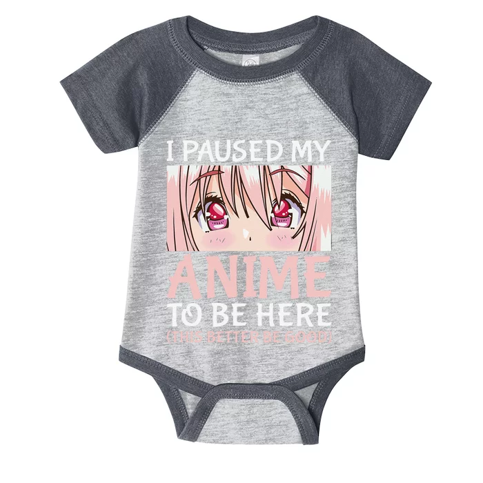 I Paused My Anime To Be Here Otaku Anime Merch Gift Infant Baby Jersey Bodysuit