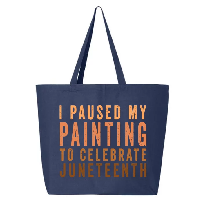 I Paused My Painting To Celebrate Junenth Black History Cool Gift 25L Jumbo Tote