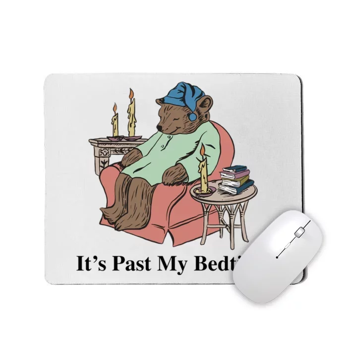 ItS Past My Bedtime Mousepad