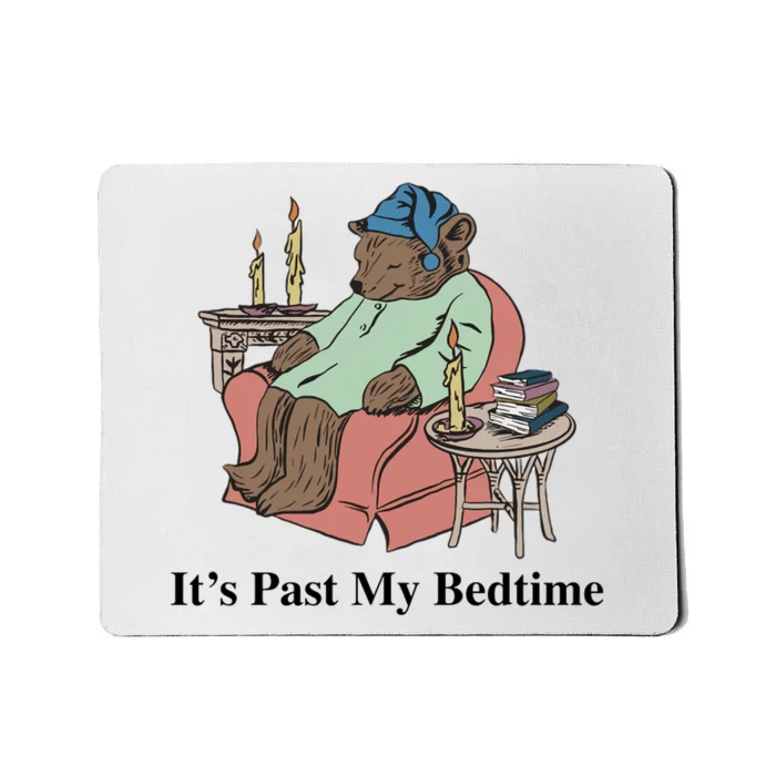 ItS Past My Bedtime Mousepad