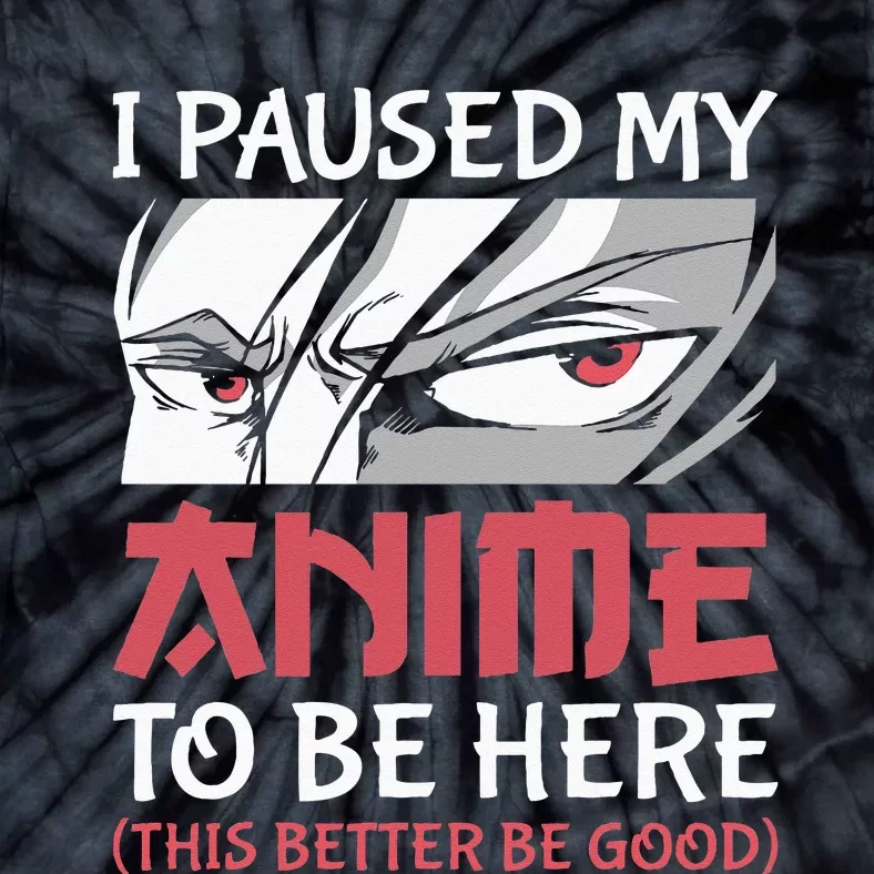 I Paused My Anime To Be Here Japanese Anime Boy Funny Anime Tie-Dye T-Shirt