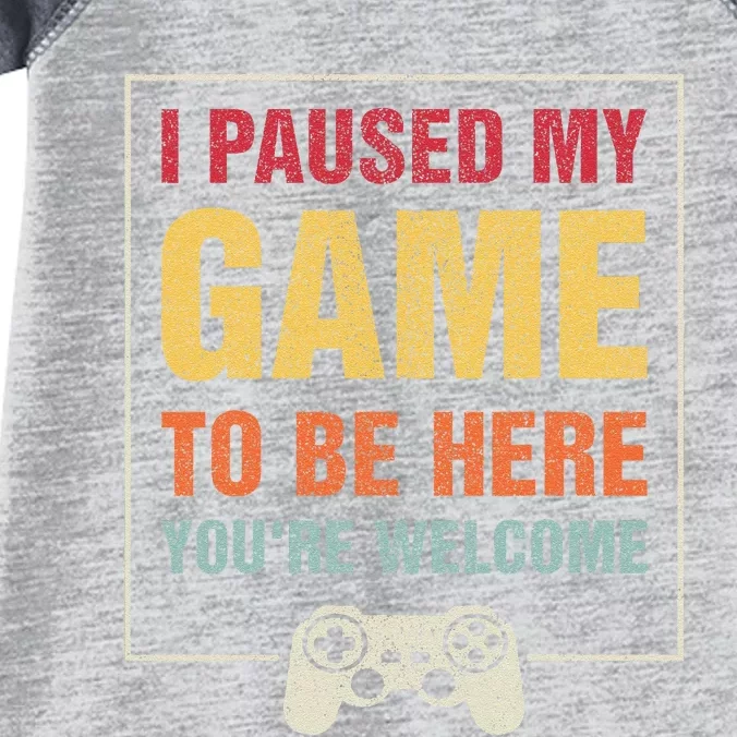 I Paused My Game To Be Here YouRe Welcome Video Gamer Gifts Infant Baby Jersey Bodysuit