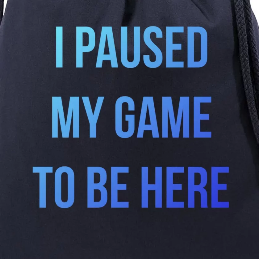 I Paused My Game To Be Here Gamer Hooded Cute Funny Gift Drawstring Bag