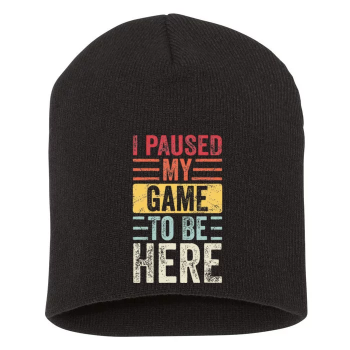 I Paused My Game To Be Here Funny Retro Vintage Video Gamer Short Acrylic Beanie