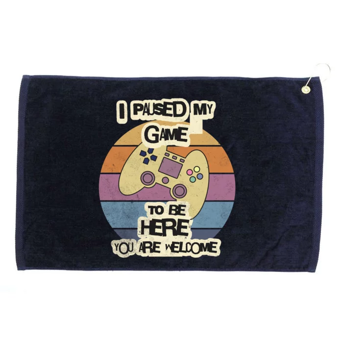 I Paused My Game To Be Here YouRe Welcome Retro Gamer Gift Grommeted Golf Towel