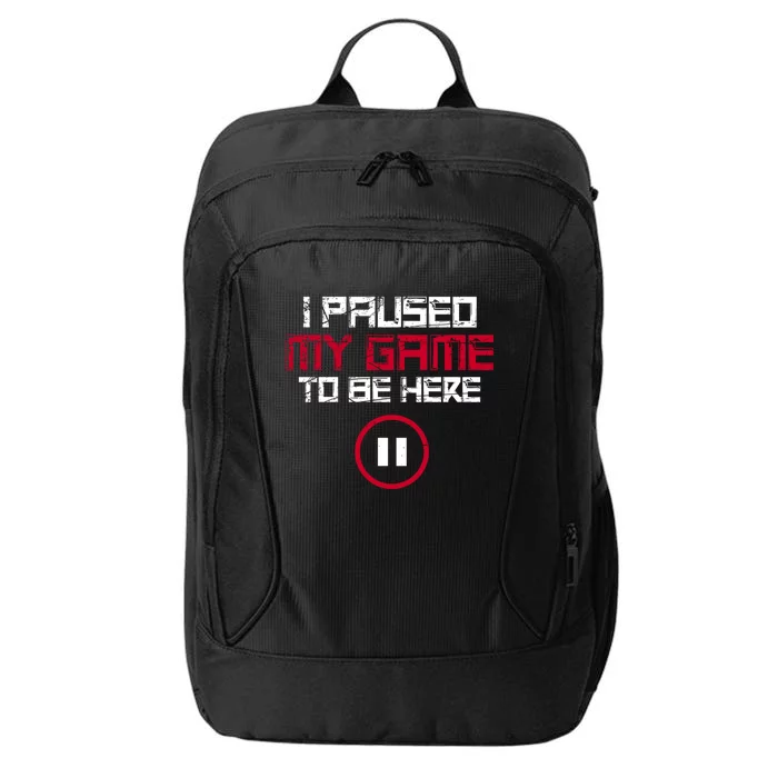 I Paused My Game To Be Here Gaming Gift City Backpack