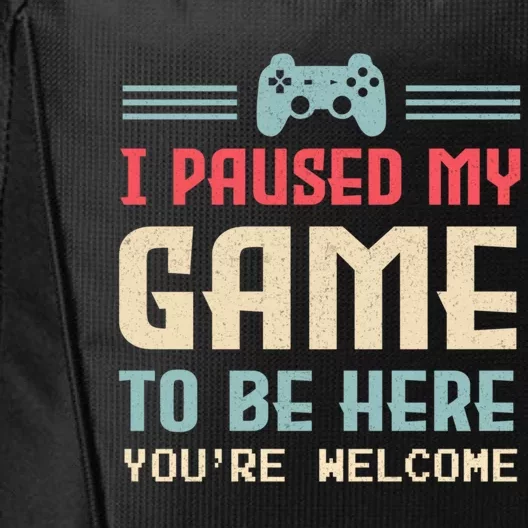 I Paused My Game To Be Here Youre Welcome Retro Gamer Gift City Backpack