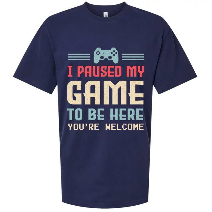 I Paused My Game To Be Here Youre Welcome Retro Gamer Gift Sueded Cloud Jersey T-Shirt