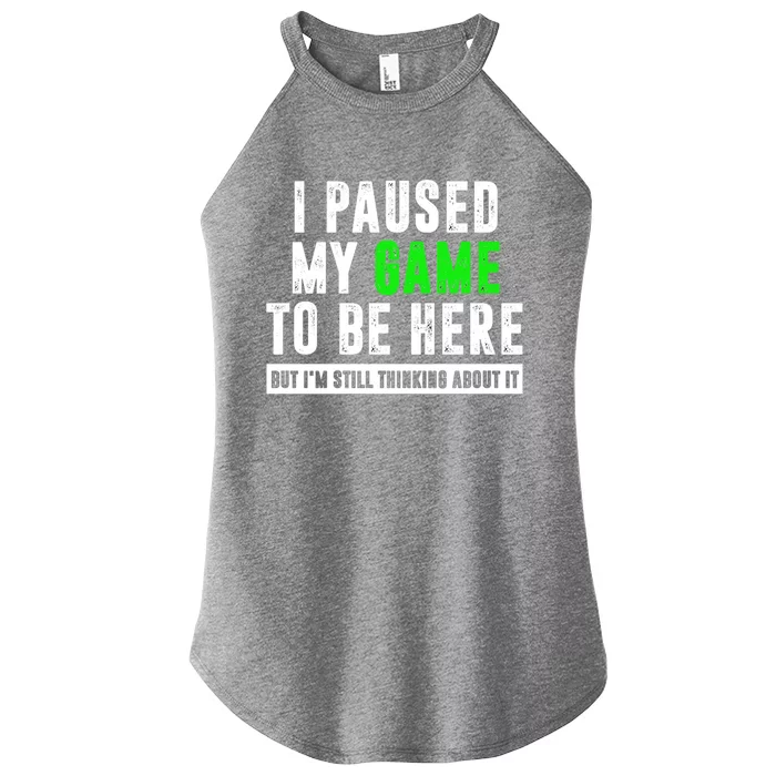 I Paused My Game To Be Here But IM Still Thinking About It Meaningful Gift Women’s Perfect Tri Rocker Tank